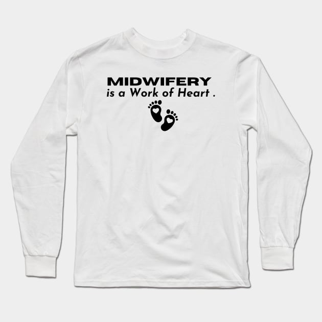 L&D Nurse Appreciation, Midwifery is a Work of Heart Long Sleeve T-Shirt by Kittoable